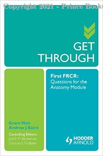 Get Through First FRCr Questions for the Anatomy Module, 1e